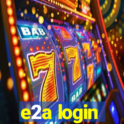 e2a login